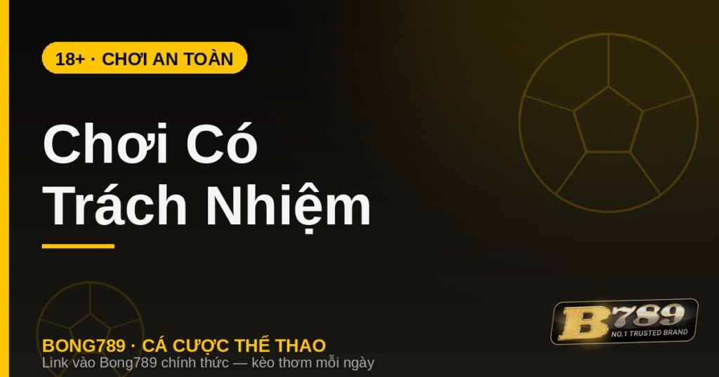 Chơi có trách nhiệm 18+ tại nhà cái Bong789 - chơi game an toàn